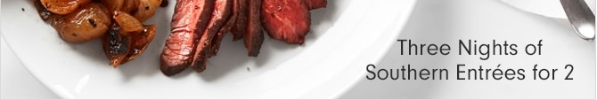 Three Nights of Southern Entrées for 2