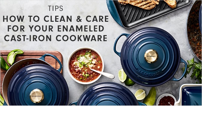 TIPS - HOW TO CLEAN & CARE FOR YOUR ENAMELED CAST-IRON COOKWARE