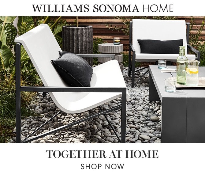 WILLIAMS SONOMA HOME - TOGETHER AT HOME - SHOP NOW