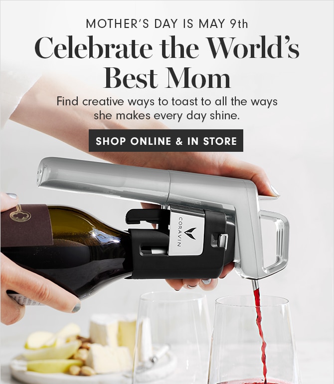 MOTHER’S DAY IS MAY 9th - Celebrate the World’s Best Mom - SHOP ONLINE & IN STORE