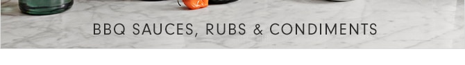 BBQ SAUCES, RUBS & CONDIMENTS
