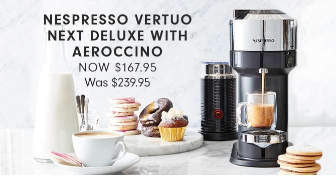 NESPRESSO VERTUO NEXT DELUXE WITH AEROCCINO - NOW $167.95