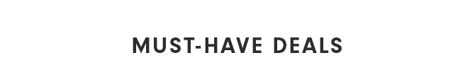 MUST-HAVE DEALS