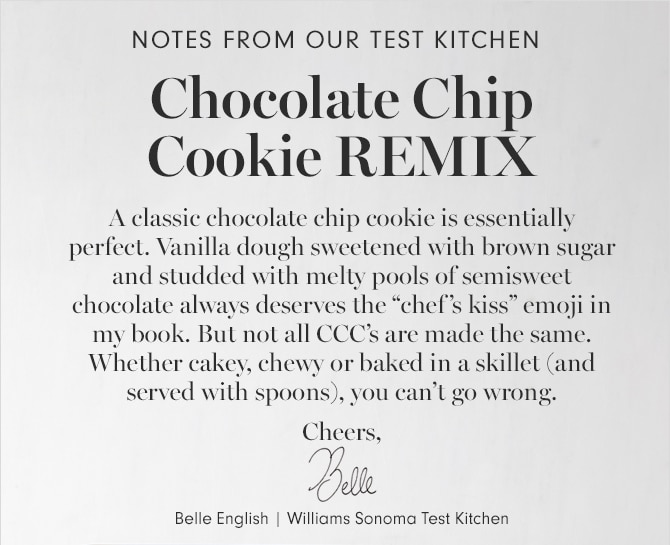 NOTES FROM OUR TEST KITCHEN - Chocolate Chip Cookie REMIX