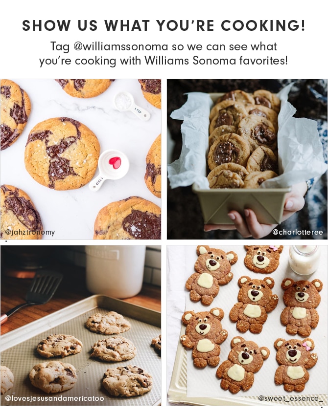 SHOW US WHAT YOU’RE COOKING! Tag @williamssonoma so we can see what you’re cooking with Williams Sonoma favorites!