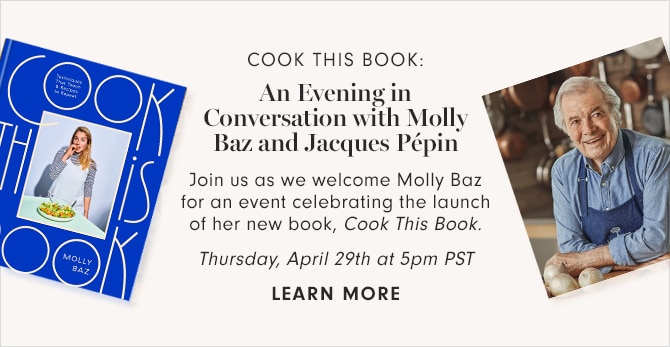 COOK THIS BOOK: An Evening in Conversation with Molly Baz and Jacques PÉpin - LEARN MORE