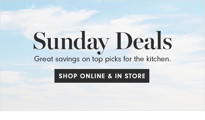 Sunday Deals - SHOP ONLINE & IN STORE