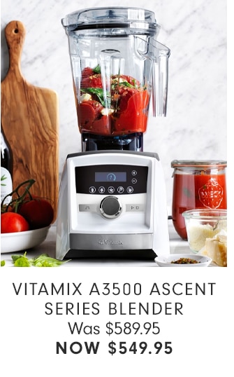 VITAMIX A3500 ASCENT SERIES BLENDER - NOW $549.95