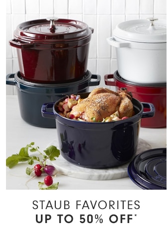 STAUB FAVORITES - UP TO 50% OFF*