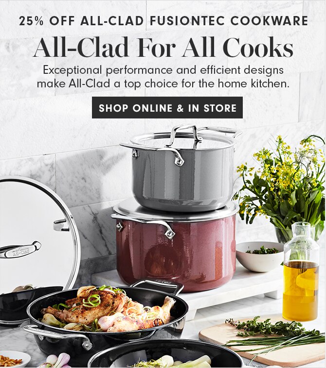 25% OFF ALL-CLAD FUSIONTEC COOKWARE - All-Clad For All Cooks - SHOP ONLINE & IN STORE