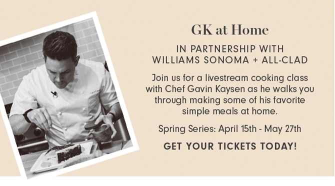 GK at Home - IN PARTNERSHIP WITH WILLIAMS SONOMA + ALL-CLAD - GET YOUR TICKETS TODAY