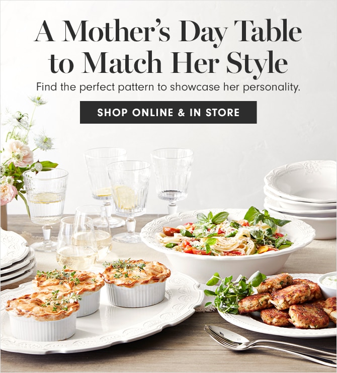 A Mother’s Day Table to Match Her Style - SHOP ONLINE & IN STORE