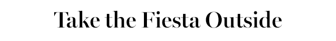 Take the Fiesta Outside