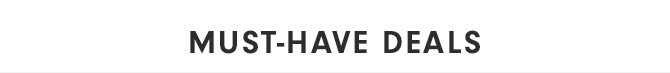 MUST-HAVE DEALS