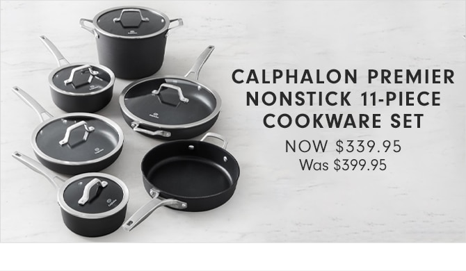 CALPHALON PREMIER NONSTICK 11-PIECE COOKWARE SET - NOW $339.95