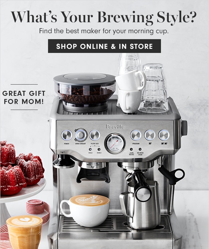 What’s Your Brewing Style? - SHOP ONLINE & IN STORE