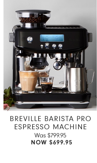 BREVILLE BARISTA PRO ESPRESSO MACHINE - NOW $699.95