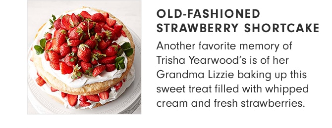 OLD-FASHIONED STRAWBERRY SHORTCAKE