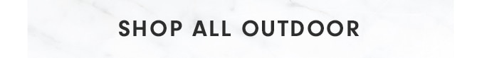 SHOP ALL OUTDOOR