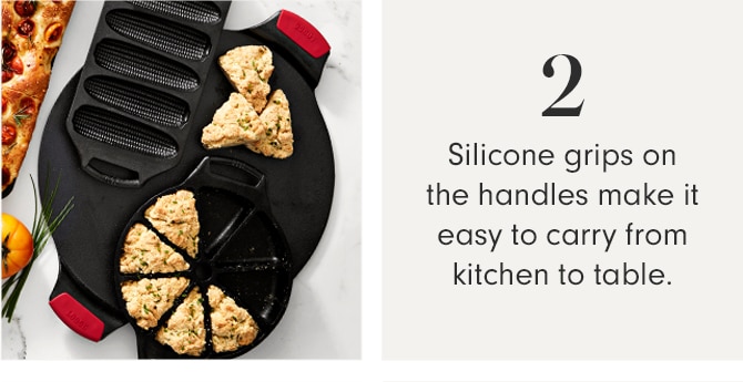 2 - Silicone grips on the handles make it easy to carry from kitchen to table.