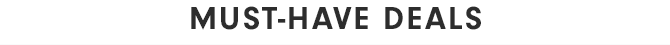 MUST-HAVE DEALS