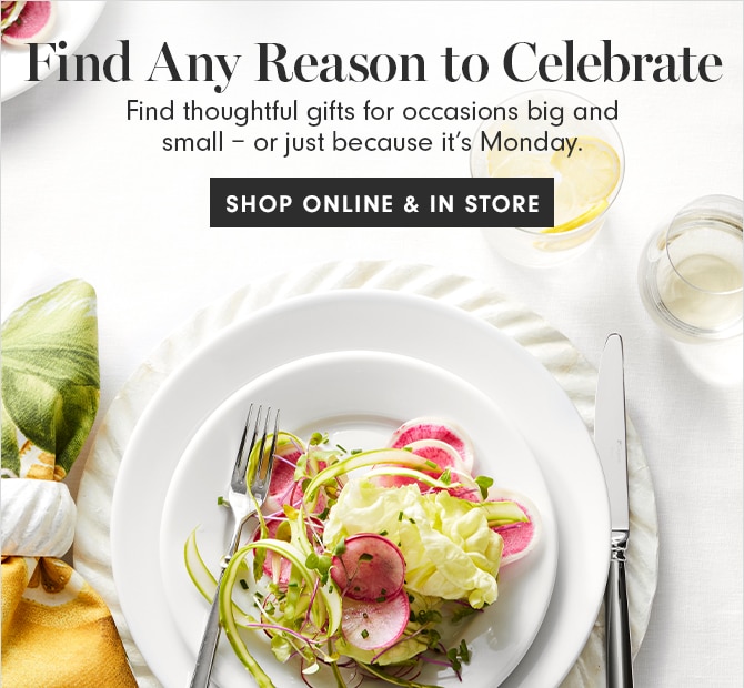 Find Any Reason to Celebrate - SHOP ONLINE & IN STORE