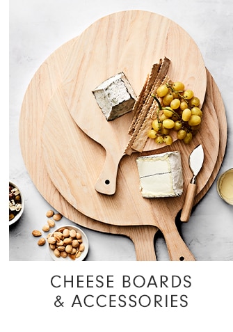 CHEESE BOARDS & ACCESSORIES