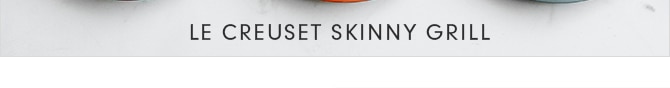 LE CREUSET SKINNY GRILL