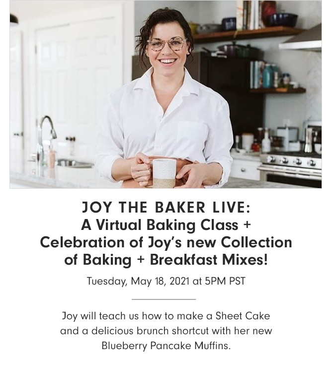 JOY THE BAKER LIVE: A Virtual Baking Class + Celebration of Joy’s new Collection of Baking + Breakfast Mixes