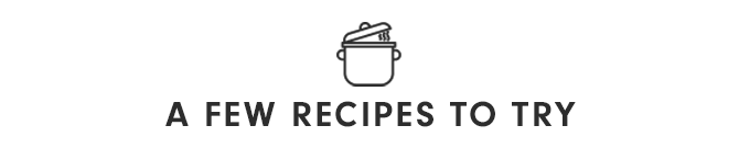 A FEW RECIPES TO TRY