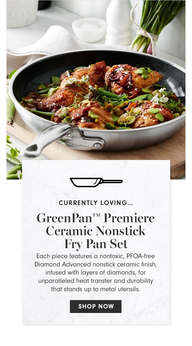 CURRENTLY LOVING - GreenPan™ Premiere Ceramic Nonstick Fry Pan Set - SHOP NOW