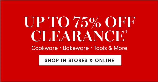 UP TO 75% OFF CLEARANCE* - SHOP IN STORES & ONLINE