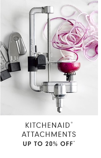 KITCHENAID® ATTACHMENTS - UP TO 20% OFF*