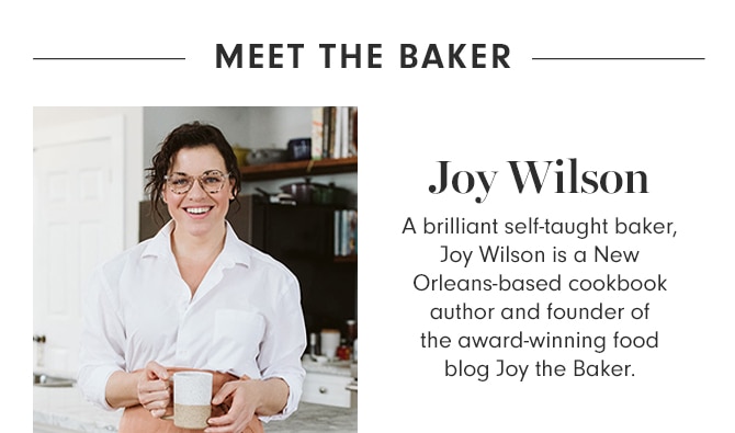 MEET THE BAKER - Joy Wilson