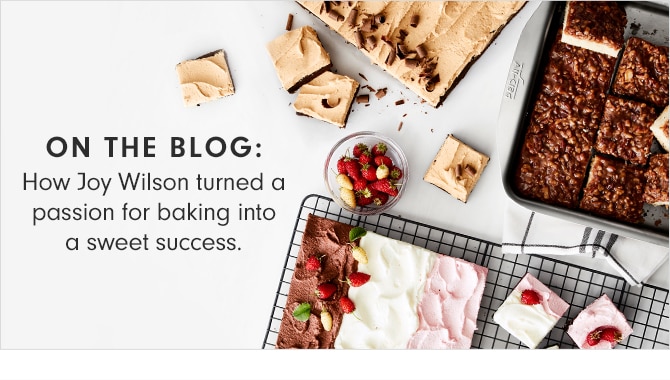 ON THE BLOG: How Joy Wilson turned a passion for baking into a sweet success.
