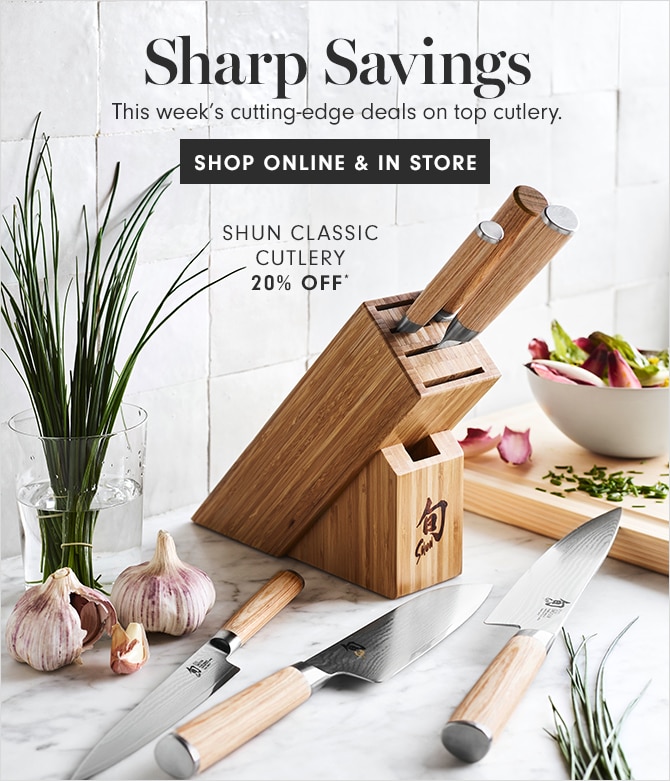 Sharp Savings - SHOP ONLINE & IN STORE - SHUN CLASSIC CUTLERY - 20% OFF*