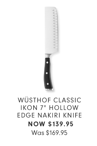 WÜSTHOF CLASSIC IKON 7” HOLLOW EDGE NAKIRI KNIFE - NOW $139.95