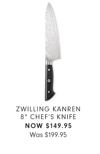ZWILLING KANREN 8” CHEF’S KNIFE - NOW $149.95