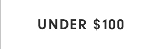 UNDER $100