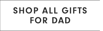 SHOP ALL GIFTS FOR DAD