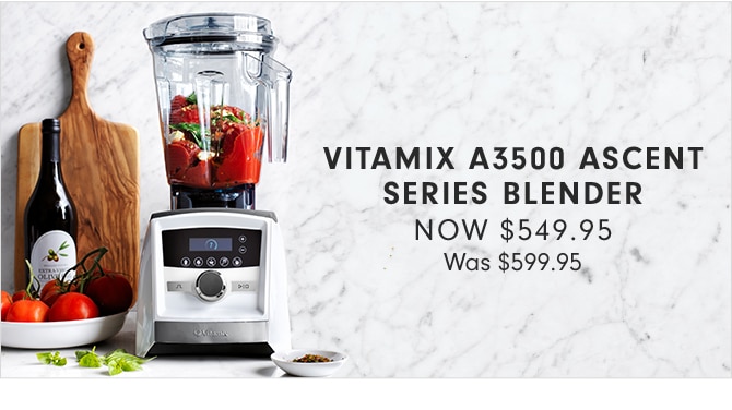 VITAMIX A3500 ASCENT SERIES BLENDER - NOW $549.95