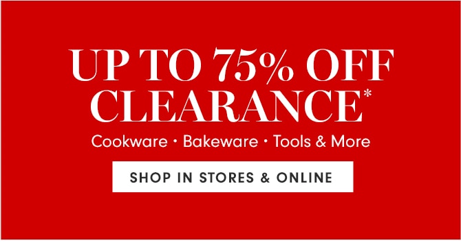 UP TO 75% OFF CLEARANCE* - SHOP IN STORES & ONLINE