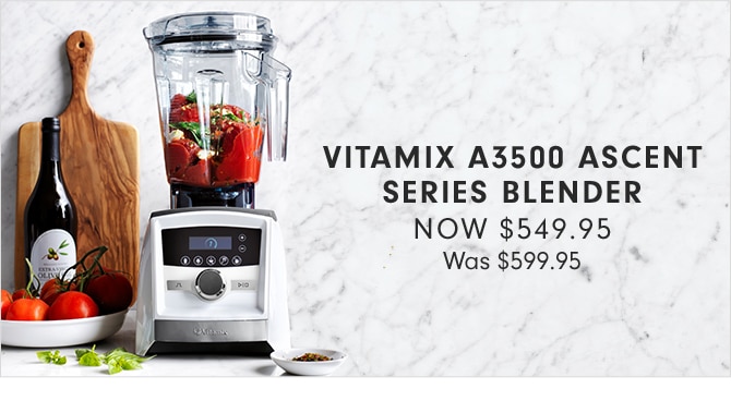 VITAMIX A3500 ASCENT SERIES BLENDER - NOW $549.95