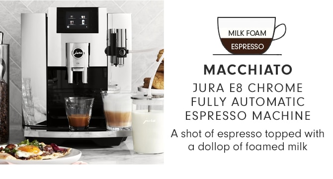 MACCHIATO - JURA E8 CHROME FULLY AUTOMATIC ESPRESSO MACHINE