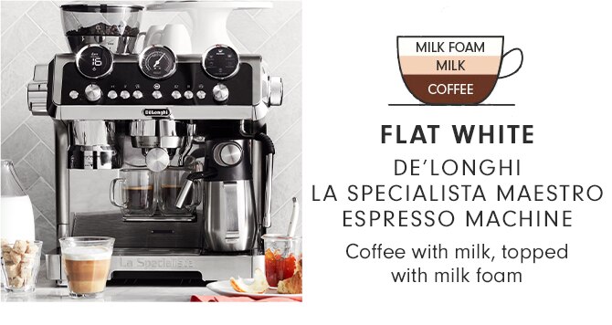 FLAT WHITE - DE’LONGHI LA SPECIALISTA MAESTRO ESPRESSO MACHINE