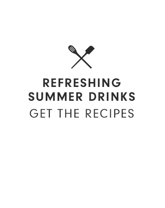 REFRESHING SUMMER DRINKS - GET THE RECIPES