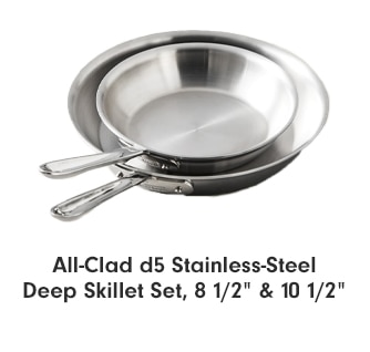 All-Clad d5 Stainless-Steel Deep Skillet Set, 8 1/2" & 10 1/2"