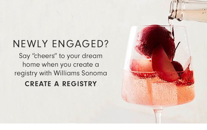 NEWLY ENGAGED? CREATE A REGISTRY