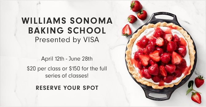 WILLIAMS SONOMA BAKING SCHOOL - RESERVE YOUR SPOT
