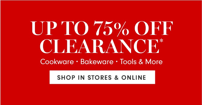 UP TO 75% OFF CLEARANCE* - SHOP IN STORES & ONLINE